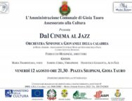Venerdì 12 agosto a Gioia Tauro alle ore 21,30 , nell’incantevole Piazza Silipigni al Piano delle Fosse,  si terrà “Dal Jazz al Cinema” con l’ORCHESTRA GIOVANILE DELLA CALABRIA.