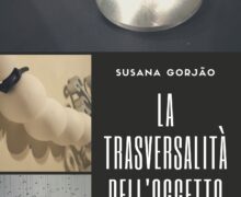 La trasversalità dell’oggetto nello spazio la designer Susana Gorjão in mostra a Lisbona. Di Anna Luana Tallarita PhD Cav
